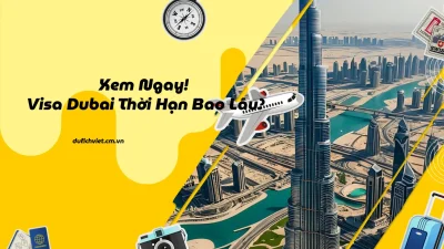 Visa Dubai thời hạn bao lâu